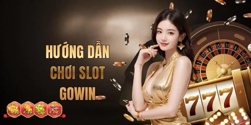 Hướng Dẫn Chơi Slot GOWIN: Từ Cơ Bản Đến Trúng Lớn
